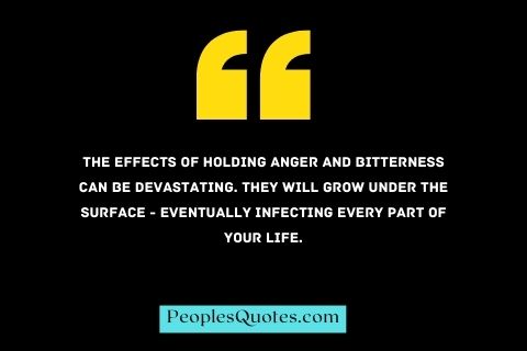 anger and bitterness can be devastating.