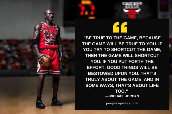 Be true to the game - MJ Quotes for Basketball