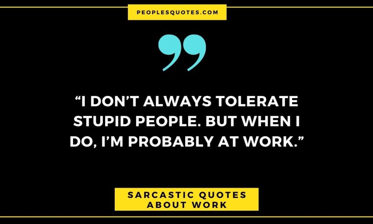 Work quotes funny sarcastic