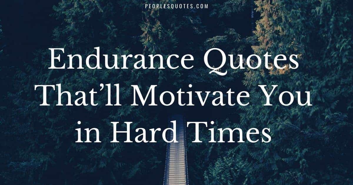 Best Endurance Quotes For Hard Times