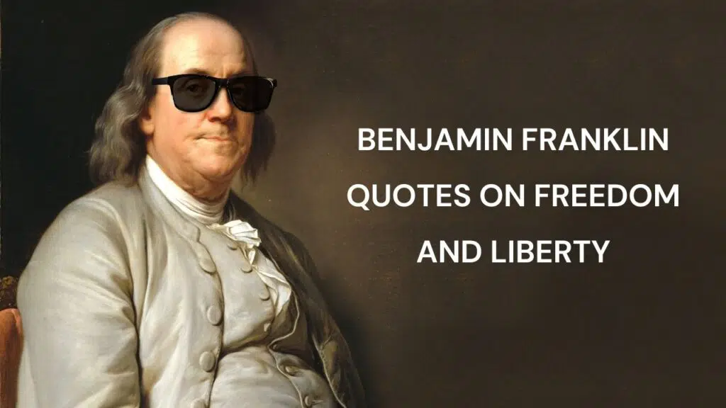 Ben Franklin Quotes on Freedom and Liberty